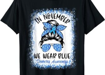 In November We Wear Blue Messy Bun Diabetes Awareness T-Shirt PNG File