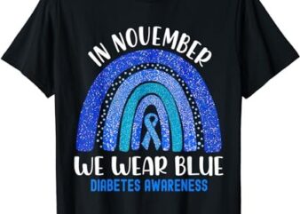 In November We Wear Blue Rainbow Diabetes Awareness Women T-Shirt PNG File