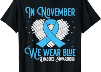 In November We Wear Blue Ribbon Diabetes Awareness Month T-Shirt