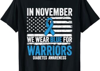 In November We Wear Blue Type 1 2 Warrior Diabetes Awareness T-Shirt