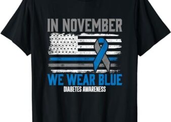 In November we Wear Blue T1D T2D Diabetic Diabetes Awareness T-Shirt PNG File