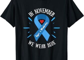 In November we Wear Blue, Type 1 Diabetes Awareness Month T-Shirt PNG File
