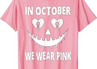 In October We Wear Pink Breast Cancer Jackolantern Halloween T-Shirt PNG File