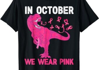 In October We Wear Pink Breast Cancer Trex Dino Kids Toddler T-Shirt