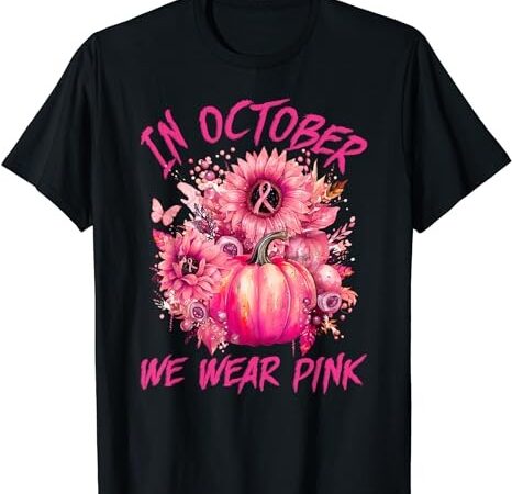 In october we wear pink pumpkin breast cancer awareness cute t-shirt png file