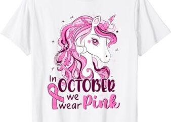 In October We Wear Pink Unicorn Breast Cancer Shirts Girls T-Shirt PNG File
