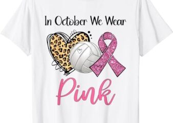 In October We Wear Pink Volleyball Breast Cancer Awareness T-Shirt PNG File