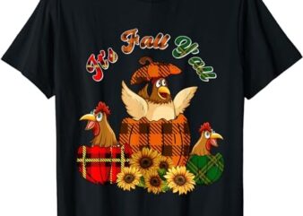 It’s Autumn Y’all Thanksgiving Chickens Inside Fall Pumpkins T-Shirt
