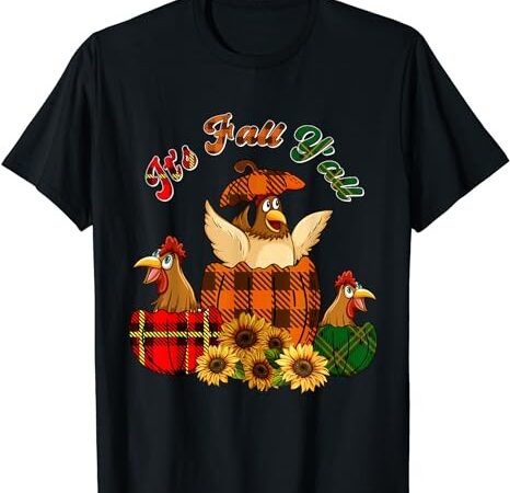 It’s autumn y’all thanksgiving chickens inside fall pumpkins t-shirt