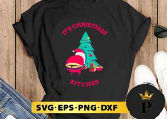 It’s Christmas Bitches Naughty Santa SVG, Merry Christmas SVG, Xmas SVG PNG DXF EPS