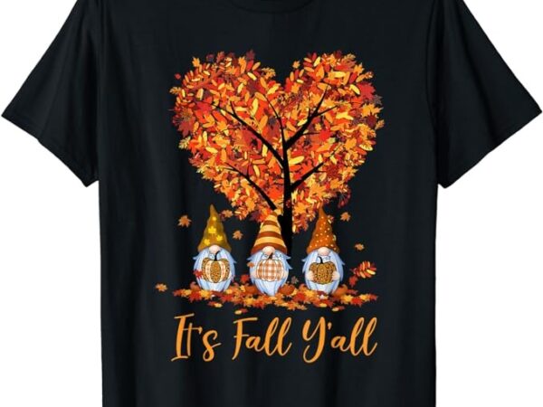 It’s fall y’all gnomes pumpkins autumn tree thanksgiving t-shirt