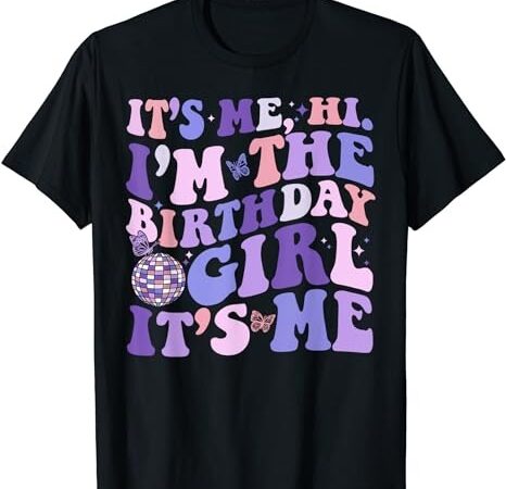 It’s me hi i’m the birthday girl its me birthday party women t-shirt