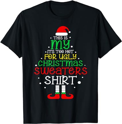 It’s too hot for ugly christmas shirt funny xmas men women t-shirt