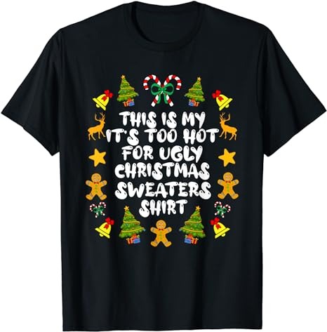 It’s Too Hot For Ugly Christmas Sweaters Funny Xmas PJs Men T-Shirt PNG File