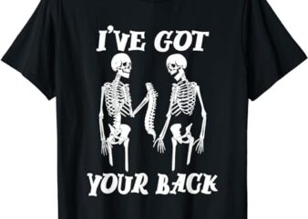 I’ve Got Your Back Halloween Skeleton Skull Men And Women T-Shirt PNG File