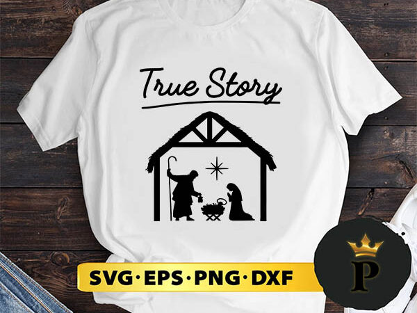Jesus christmas true story svg, merry christmas svg, xmas svg png dxf eps vector clipart