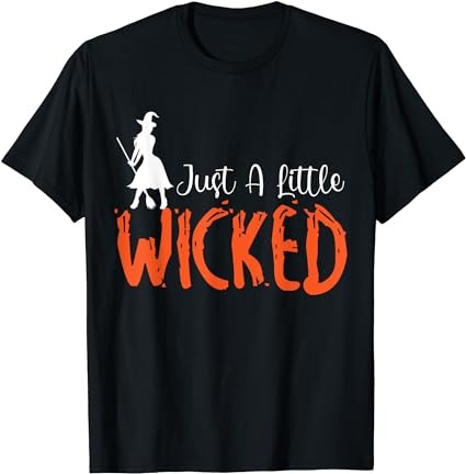 Just a little wicked halloween witch trick or treat t-shirt png file