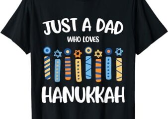 Just a Dad Who Loves Hanukkah Shirt Jewish Chanukah T-Shirt PNG File