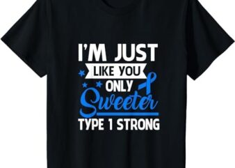 Kids I’m Just Like You Only Sweeter Type 1 Strong Diabetes Baby T-Shirt PNG File
