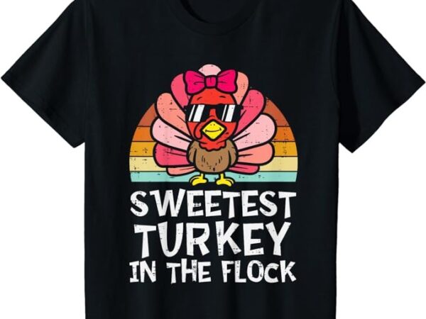 Kids sweetest turkey in the flock toddler girl thanksgiving women t-shirt