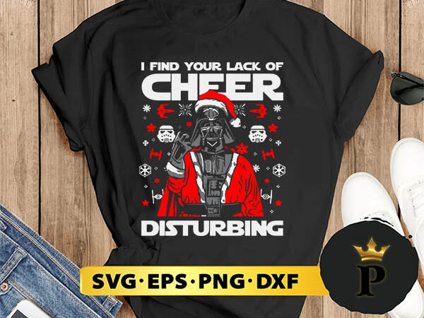 Lack of christmas cheer darth vader christmas svg, merry christmas svg, xmas svg png dxf eps t shirt vector graphic