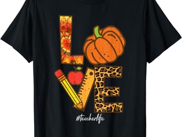 Leopard pumpkin love teacher life thanksgiving fall women t-shirt