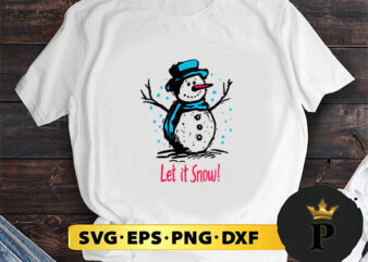 Let it Snow Snowman SVG, Merry Christmas SVG, Xmas SVG PNG DXF EPS t shirt vector graphic