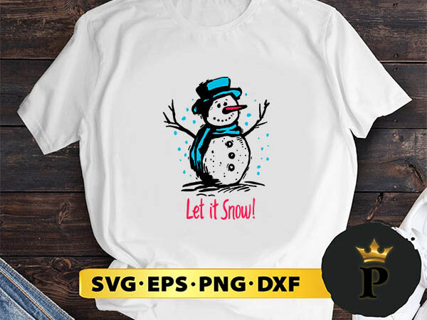 Let it snow snowman svg, merry christmas svg, xmas svg png dxf eps t shirt vector graphic