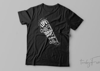 Life is a journey skateboard| T-shirt design for sale