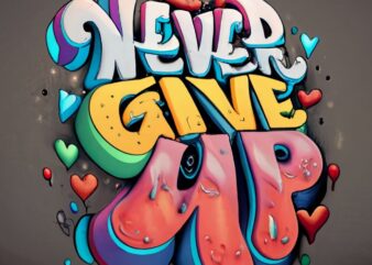 Design for an t-shirt “Never give up” in shape of a Graffiti tag PNG File