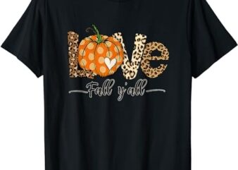 Love Fall Y’All Leopard Print Pumpkin Thanksgiving Women’s T-Shirt