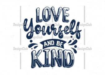 Love yourself and be kind, typography motivational quotes