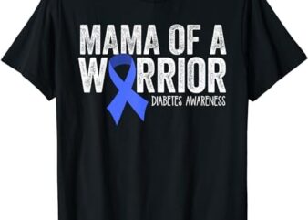 Mama of a Warrior T1D Mom Diabetic Blue Ribbon Support Gift T-Shirt PNG File