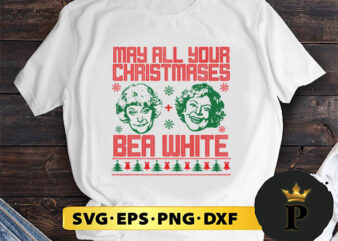May All Your Christmases Bea White Bea Arthur And Betty White Golden Girls SVG, Merry Christmas SVG, Xmas SVG PNG DXF EPS