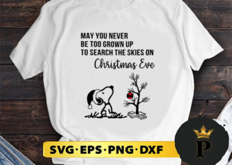 May You Never Be Too Grown Up To Search The Skies On Christmas Eve SVG, Merry Christmas SVG, Xmas SVG PNG DXF EPS t shirt designs for sale
