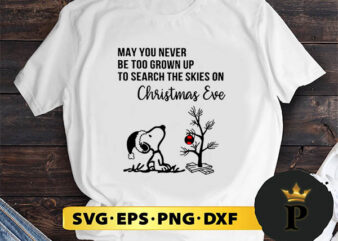 May You Never Be Too Grown Up To Search The Skies On Christmas Eve SVG, Merry Christmas SVG, Xmas SVG PNG DXF EPS