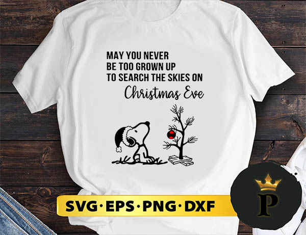 May You Never Be Too Grown Up To Search The Skies On Christmas Eve SVG, Merry Christmas SVG, Xmas SVG PNG DXF EPS