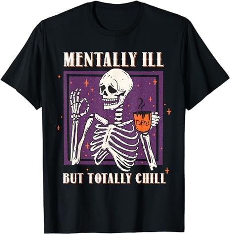Mentally Ill But Totally Chill Halloween Costume Skeleton T-Shirt PNG File