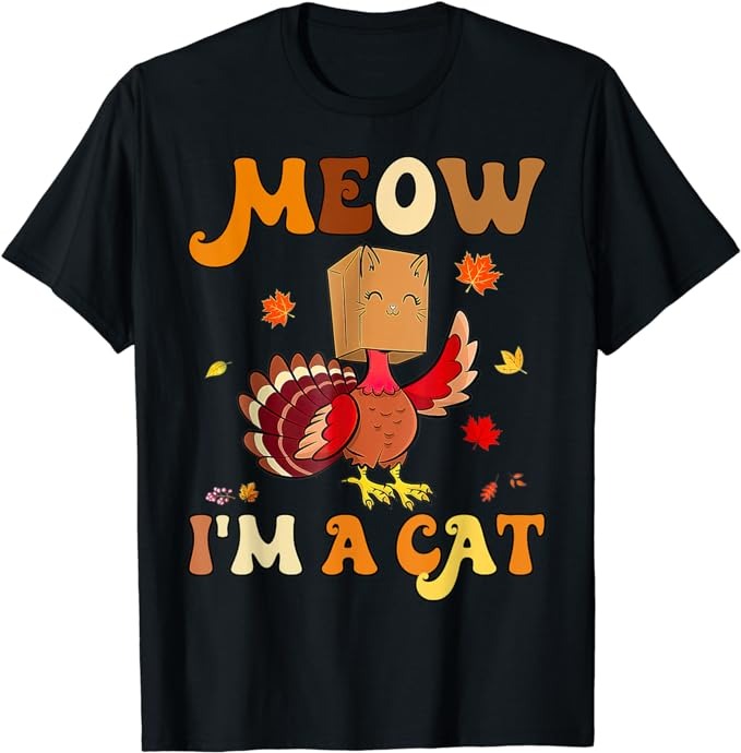 Meow I’m A Cat Funny Retro Turkey Thanksgiving T-Shirt