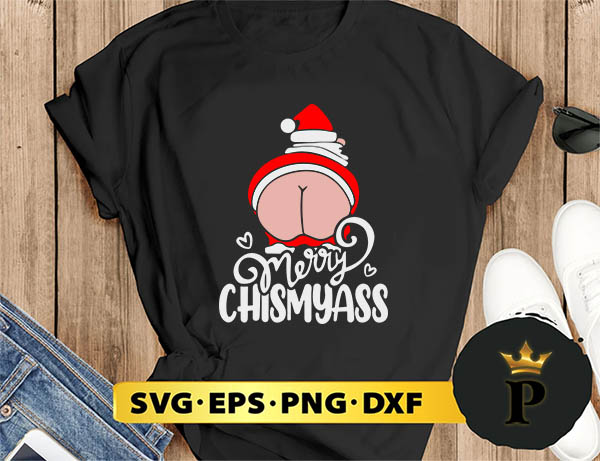 Merry Chismyass Santa Butt SVG, Merry Christmas SVG, Xmas SVG PNG DXF EPS