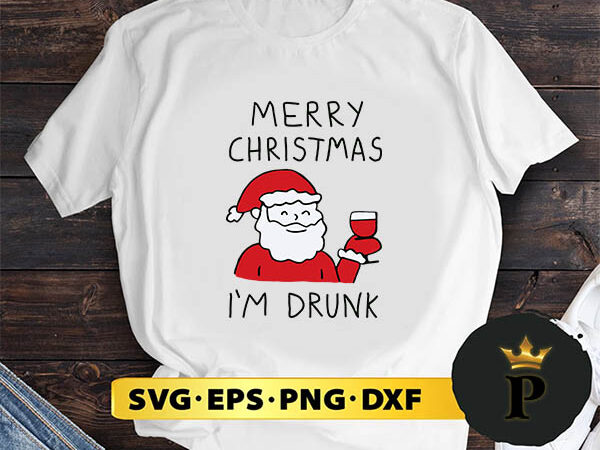 Merry christmas i`m drunk svg, merry christmas svg, xmas svg png dxf eps t shirt designs for sale