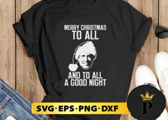 Merry Christmas To All And To All A Good Night SVG, Merry Christmas SVG, Xmas SVG PNG DXF EPS
