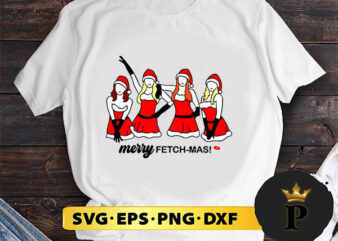 Merry Fetchmas Mean Girls Christmas SVG, Merry Christmas SVG, Xmas SVG PNG DXF EPS