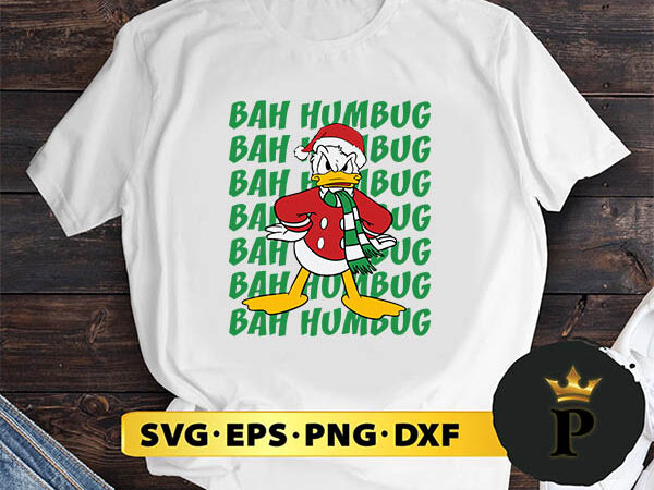 Mickey and friends christmas donald bah humbug stack svg, merry christmas svg, xmas svg png dxf eps t shirt designs for sale