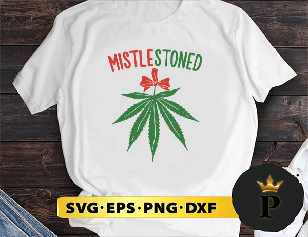 Mistlestoned Shirt Weed Stoner Christmas SVG, Merry Christmas SVG, Xmas SVG PNG DXF EPS