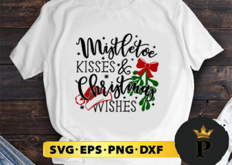 Mistletoe Kisses Christmas wishes SVG, Merry Christmas SVG, Xmas SVG PNG DXF EPS t shirt designs for sale