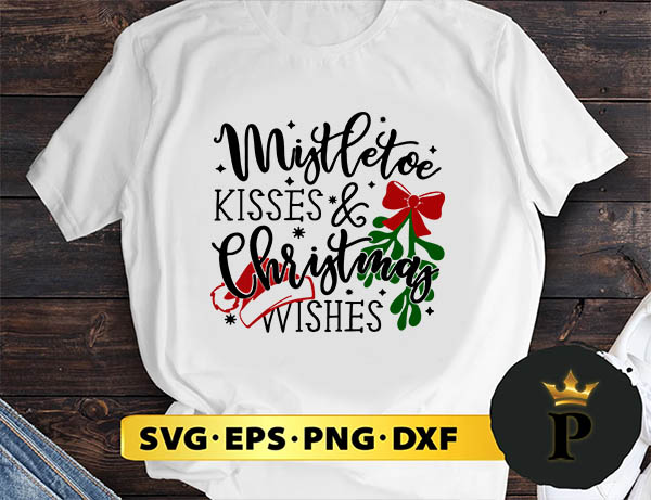 Mistletoe Kisses Christmas wishes SVG, Merry Christmas SVG, Xmas SVG PNG DXF EPS