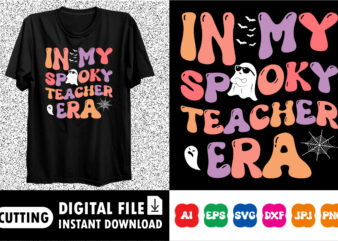 In my spooky teacher era boo ghost shirt print template