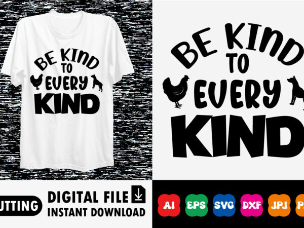 Be kind to every kind shirt print template t shirt template
