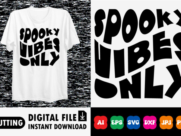 Spooky vibes only shirt print template t shirt template vector